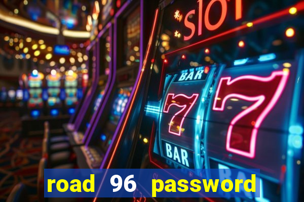 road 96 password happy taxi